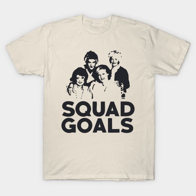 squad goals T-Shirt by Suwitemen